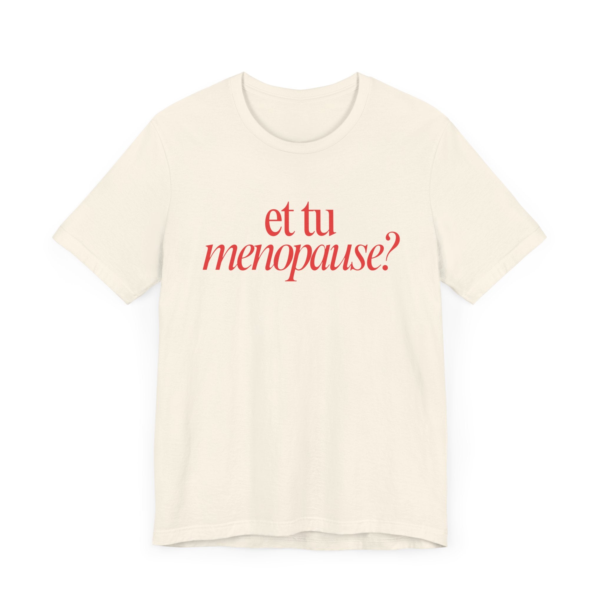 et tu menopause? Premium T-Shirt