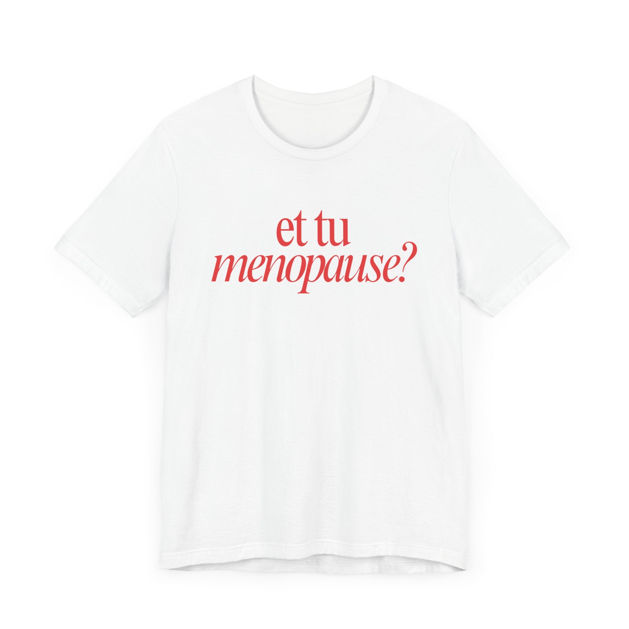 et tu menopause? Premium T-Shirt