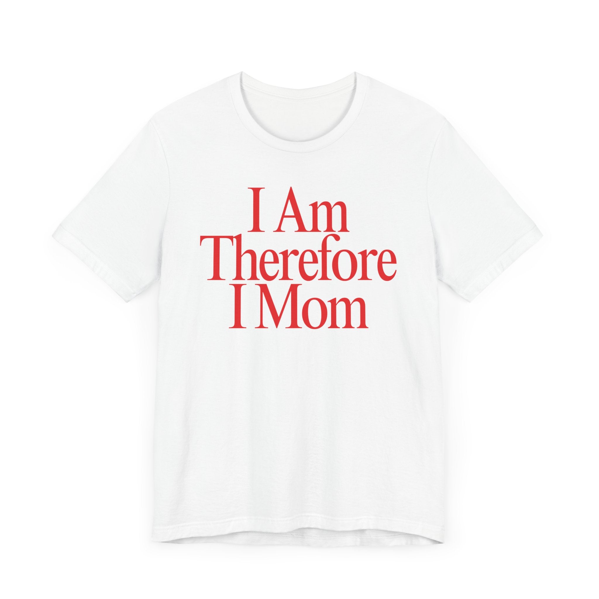 I Am Therefore I Mom Premium T-Shirt