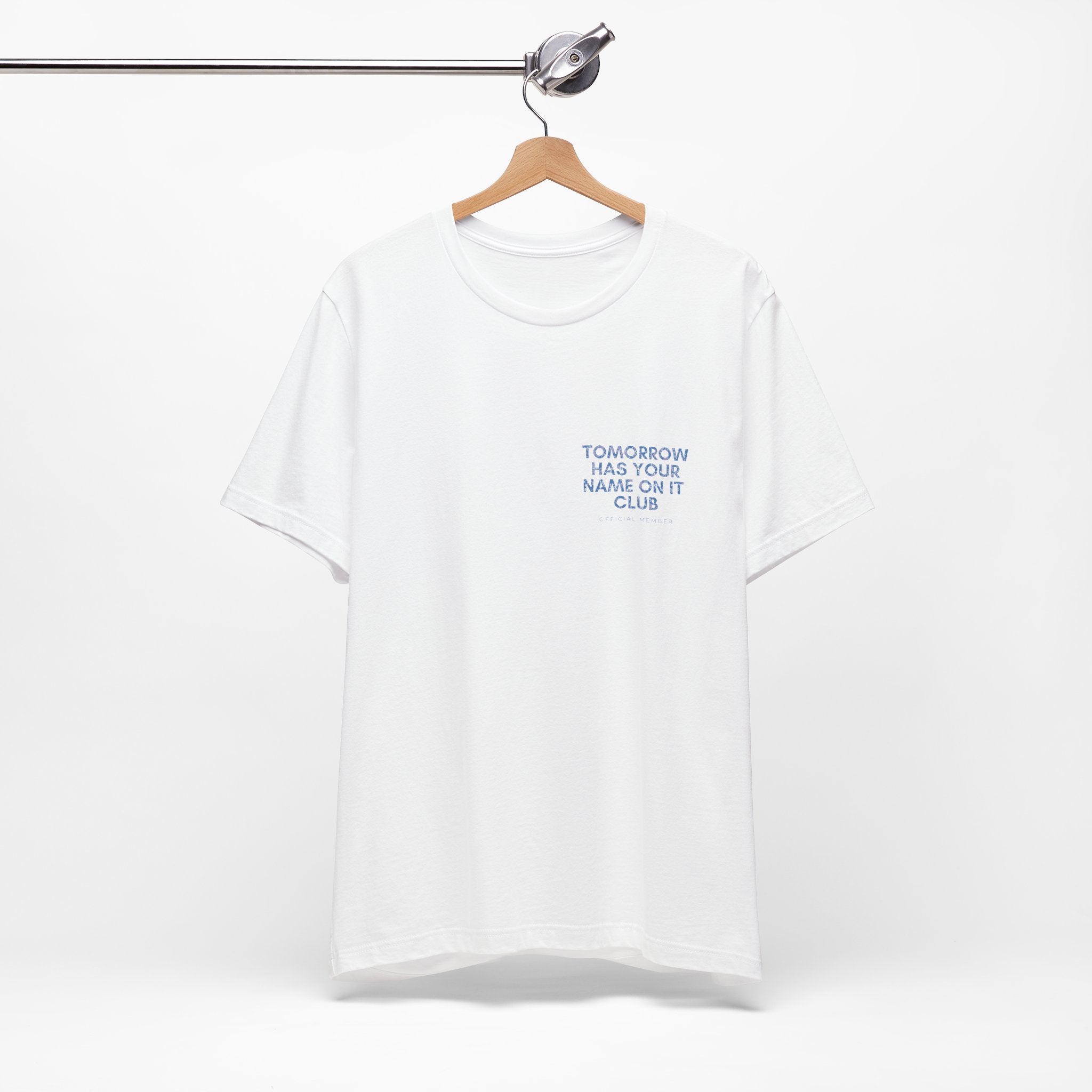 Tomorrow Has Your Name On It Club Premium T-Shirt