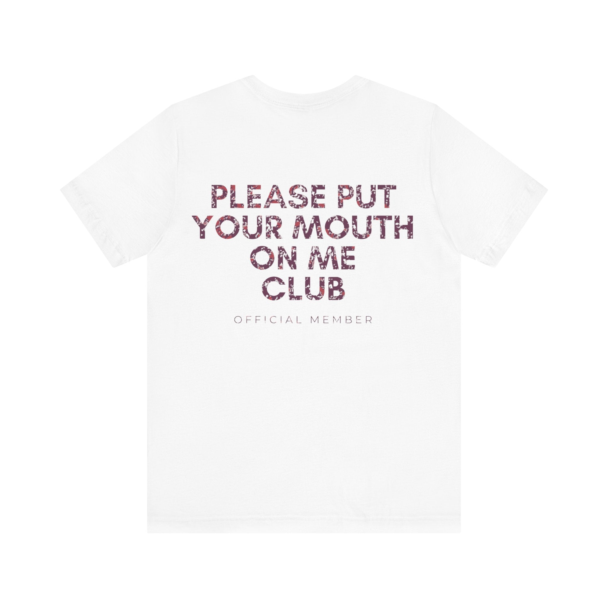 Please Put Your Mouth On Me Club Premium T-Shirt