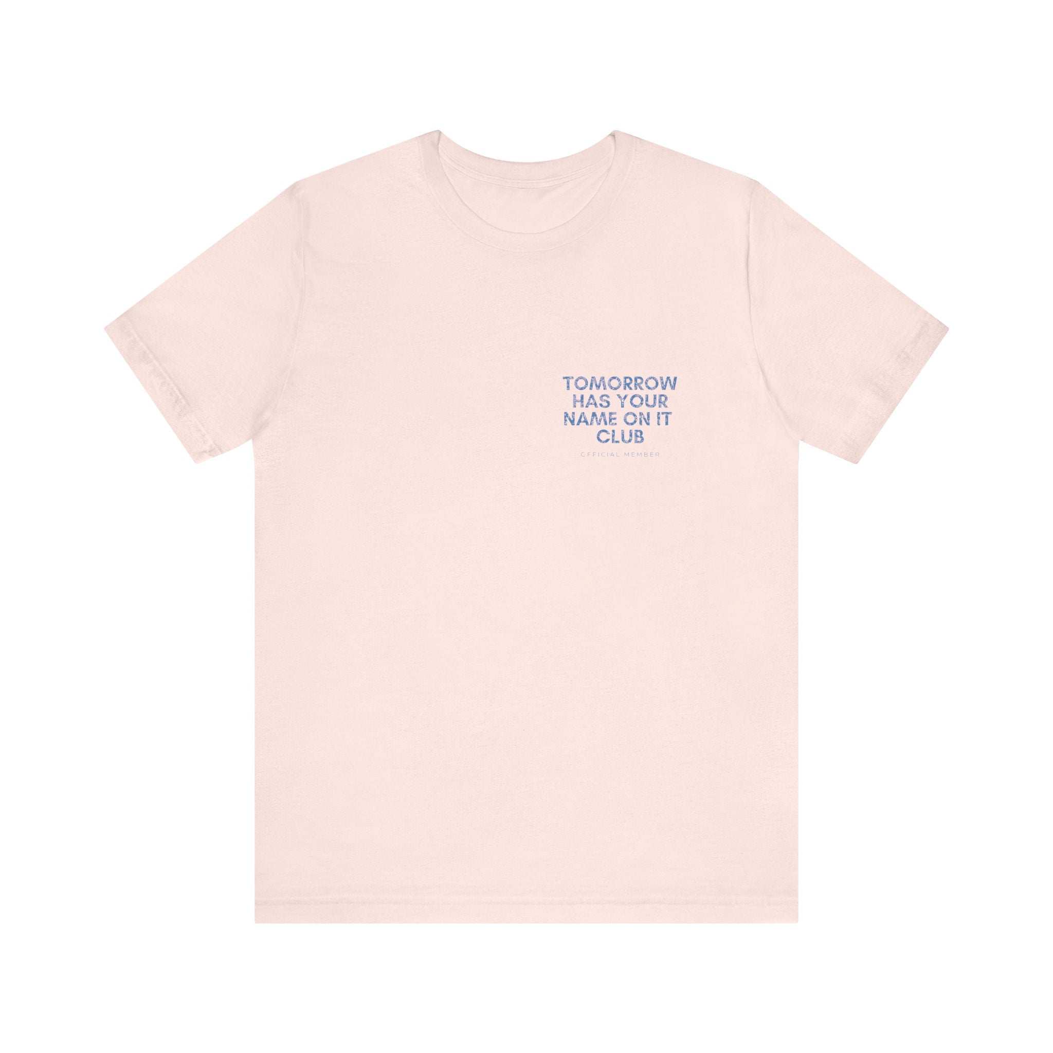 Tomorrow Has Your Name On It Club Premium T-Shirt