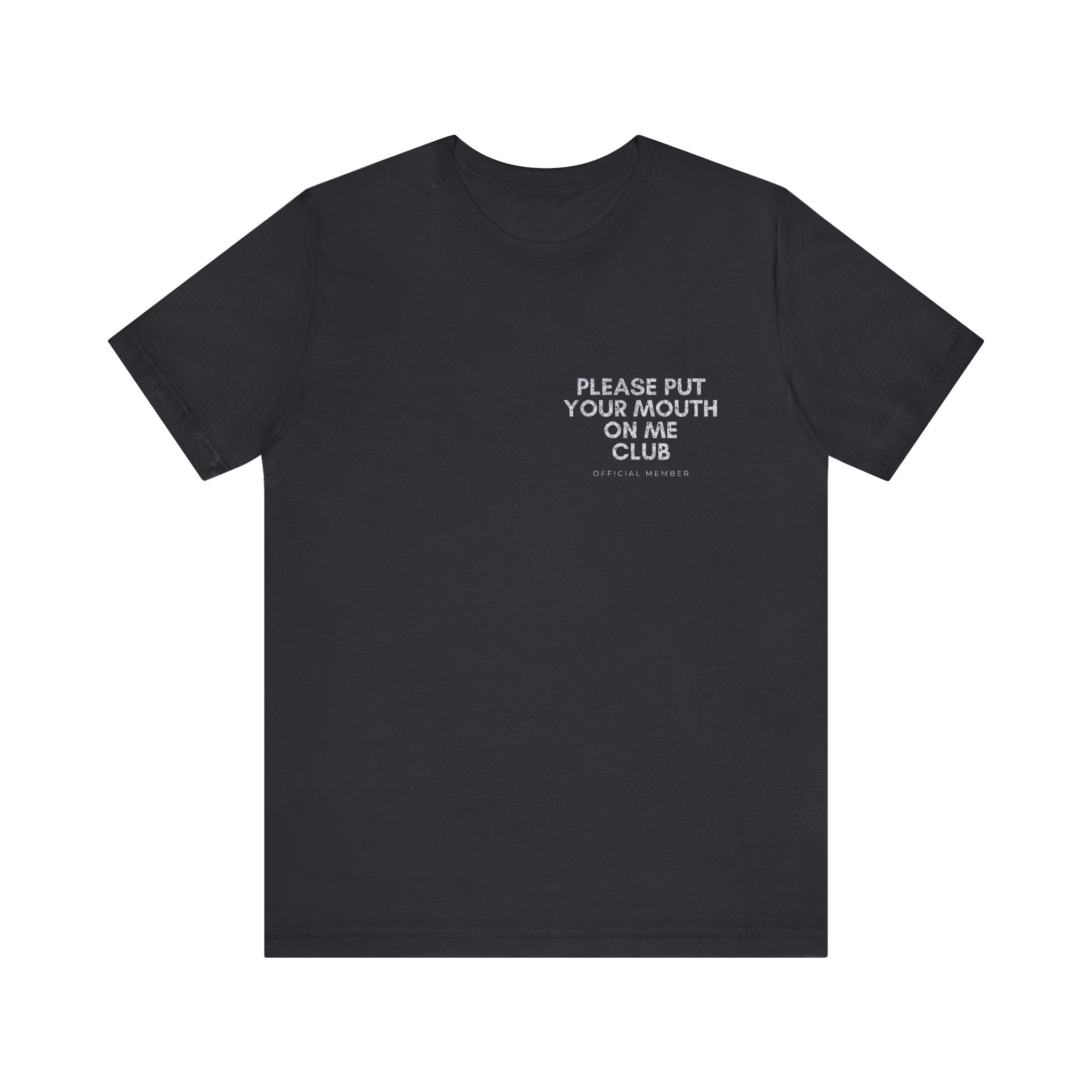 Please Put Your Mouth On Me Club Premium T-Shirt