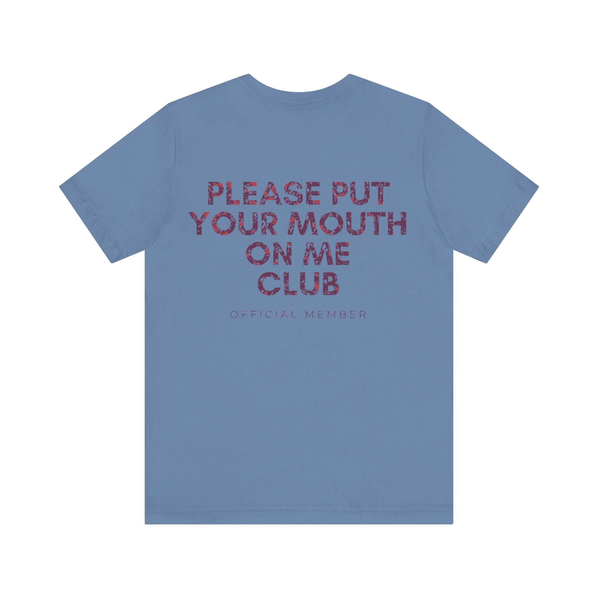 Please Put Your Mouth On Me Club Premium T-Shirt