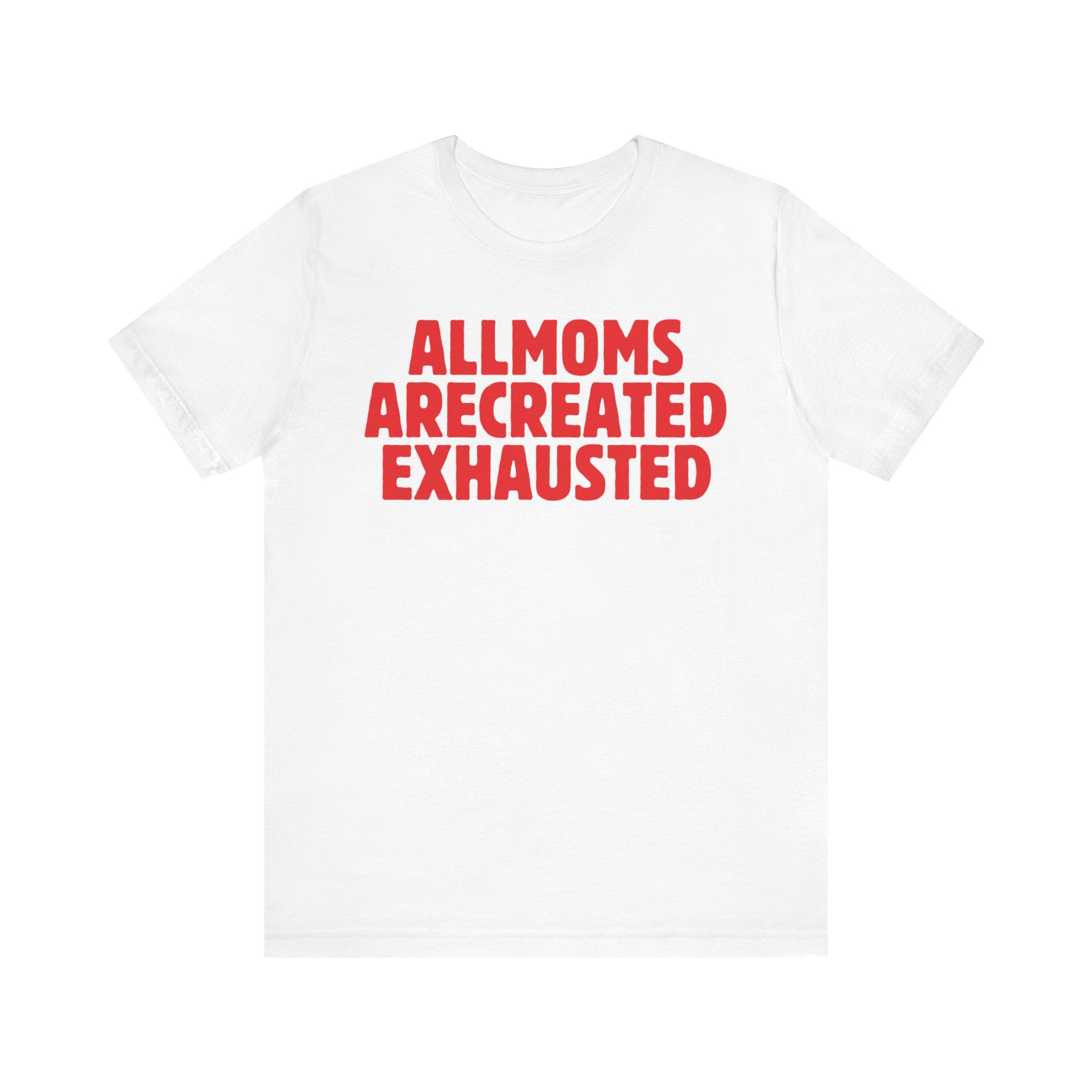 All Moms Are Created Exhausted Premium T-Shirt
