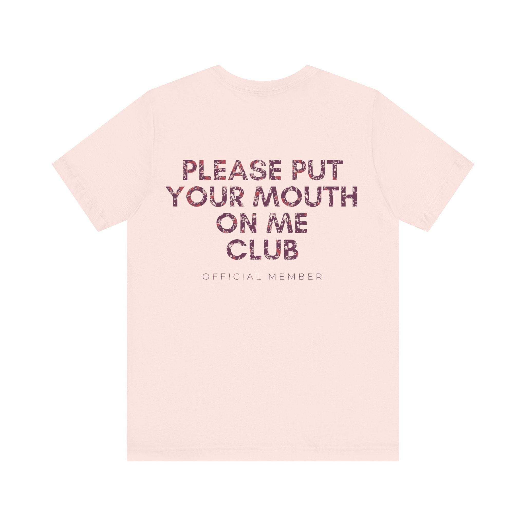 Please Put Your Mouth On Me Club Premium T-Shirt