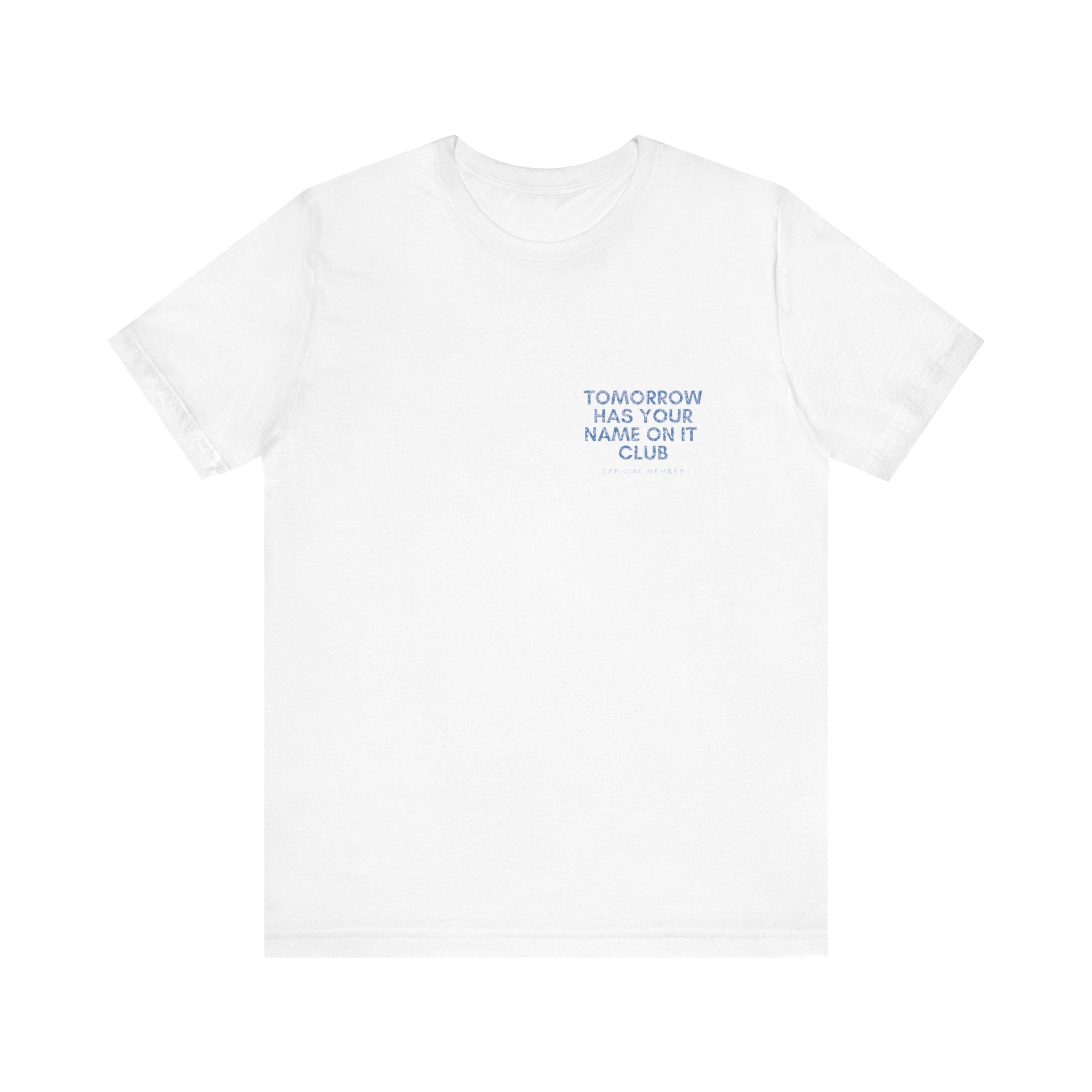 Tomorrow Has Your Name On It Club Premium T-Shirt
