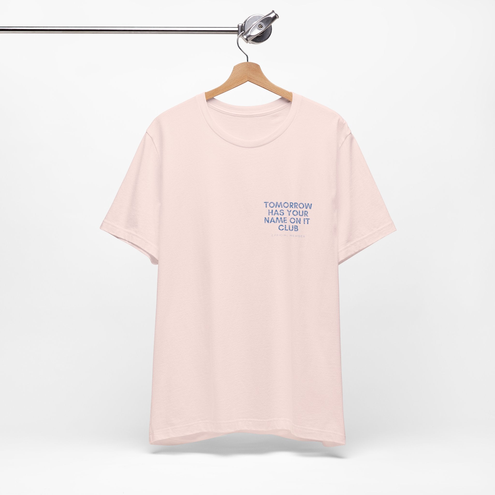 Tomorrow Has Your Name On It Club Premium T-Shirt