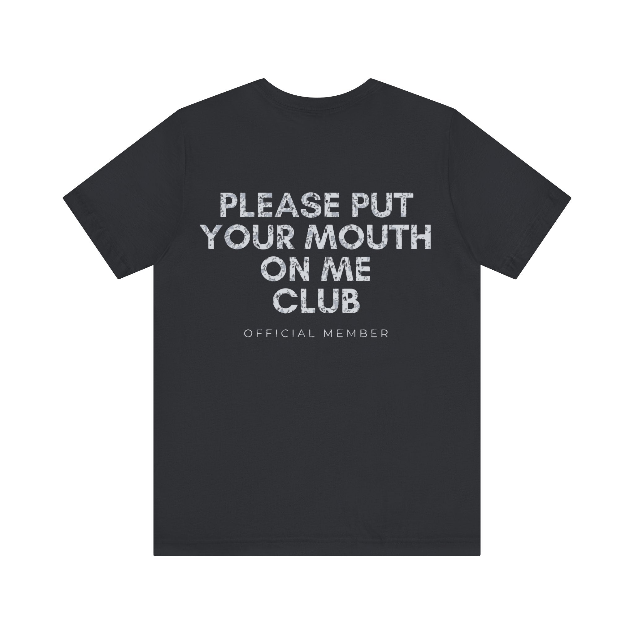 Please Put Your Mouth On Me Club Premium T-Shirt