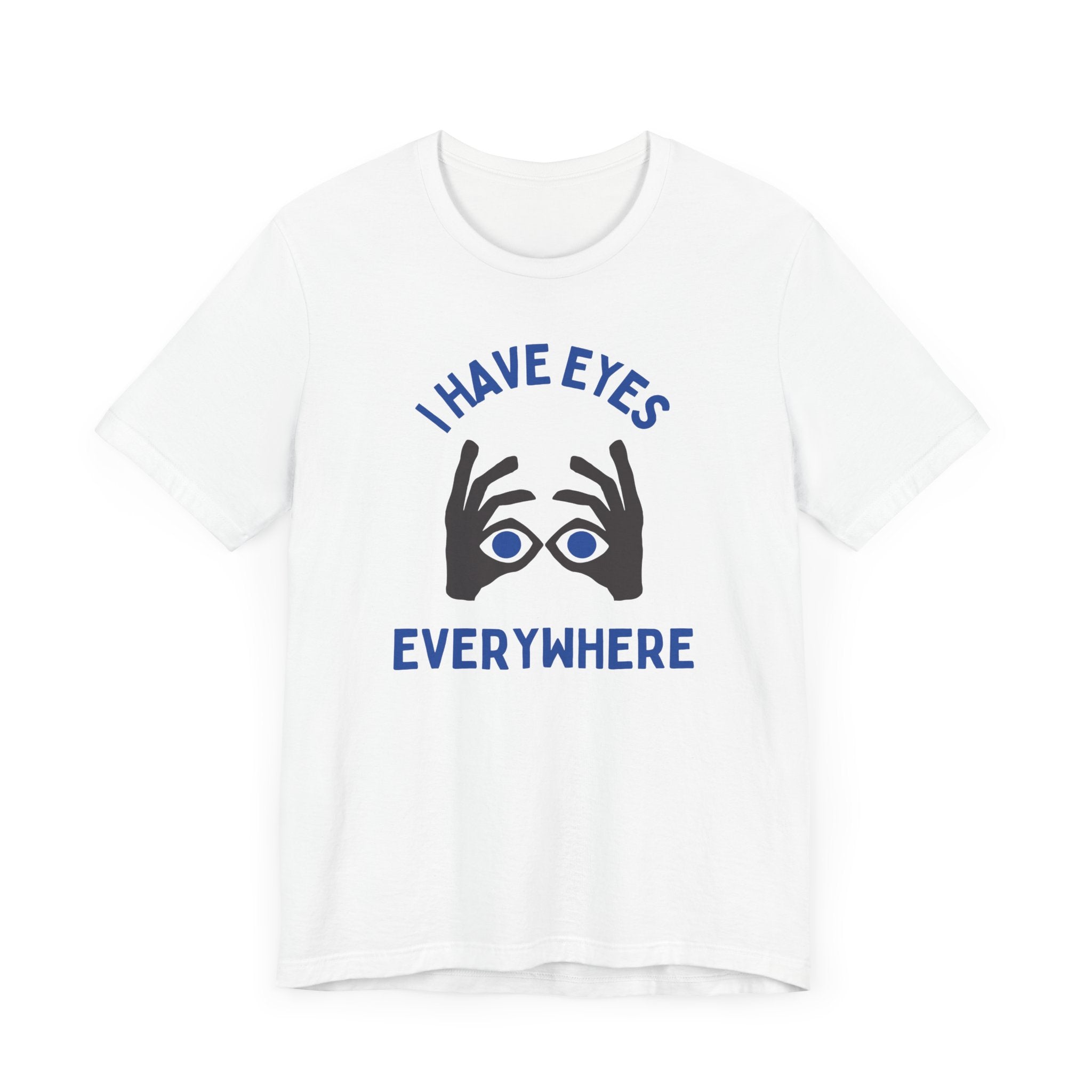 I Have Eyes Everywhere Premium T-Shirt