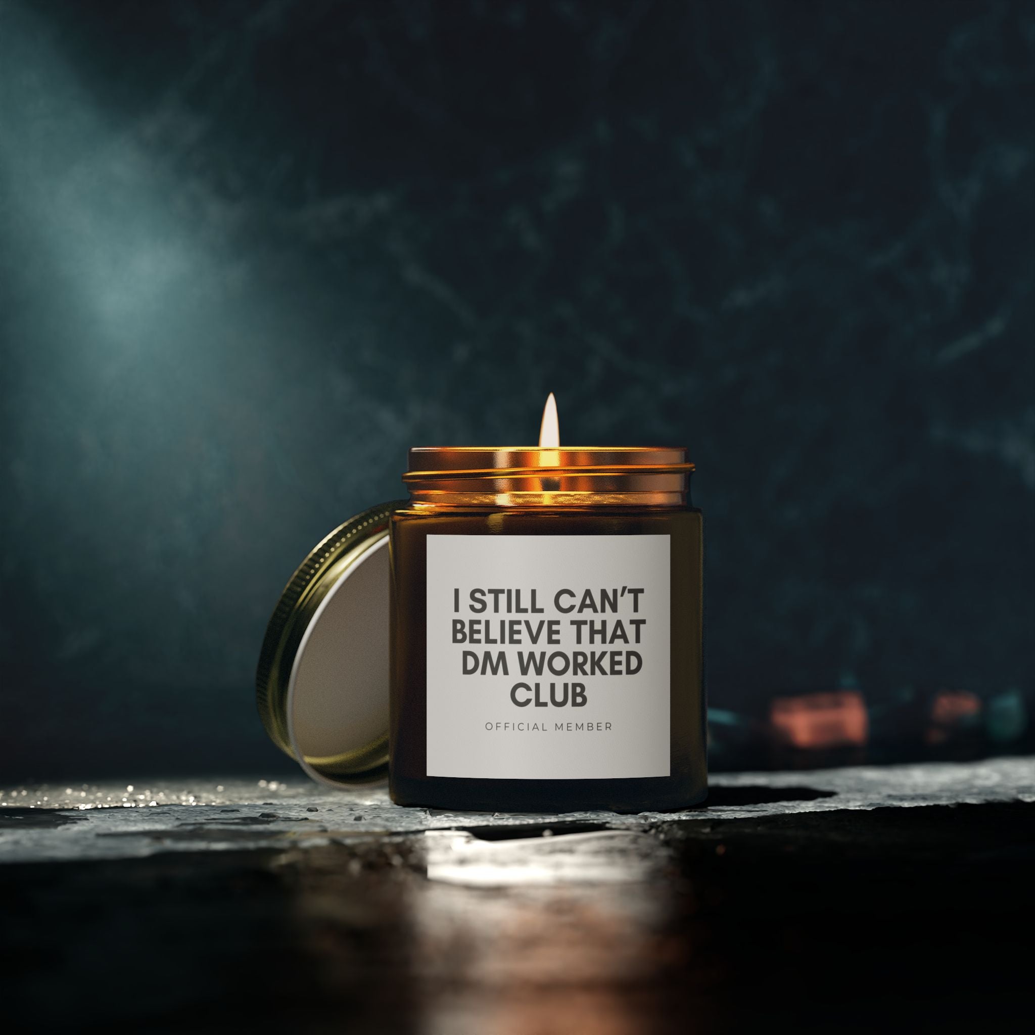 I Still Can't Believe That DM Worked Club Scented Candle
