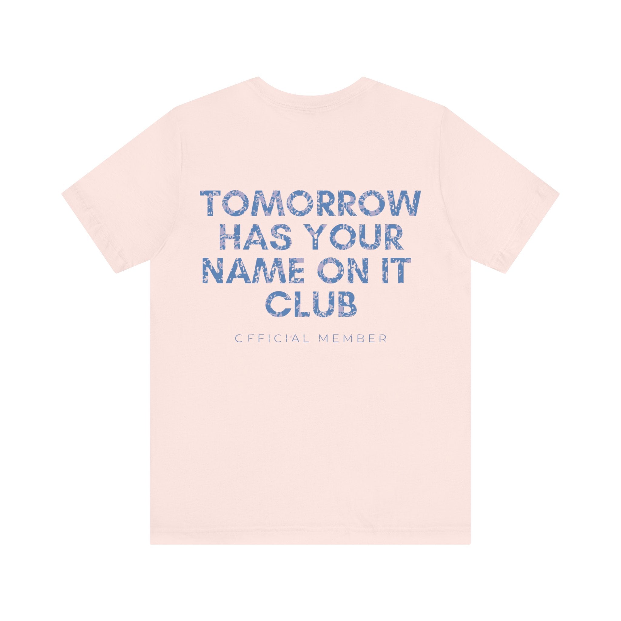 Tomorrow Has Your Name On It Club Premium T-Shirt