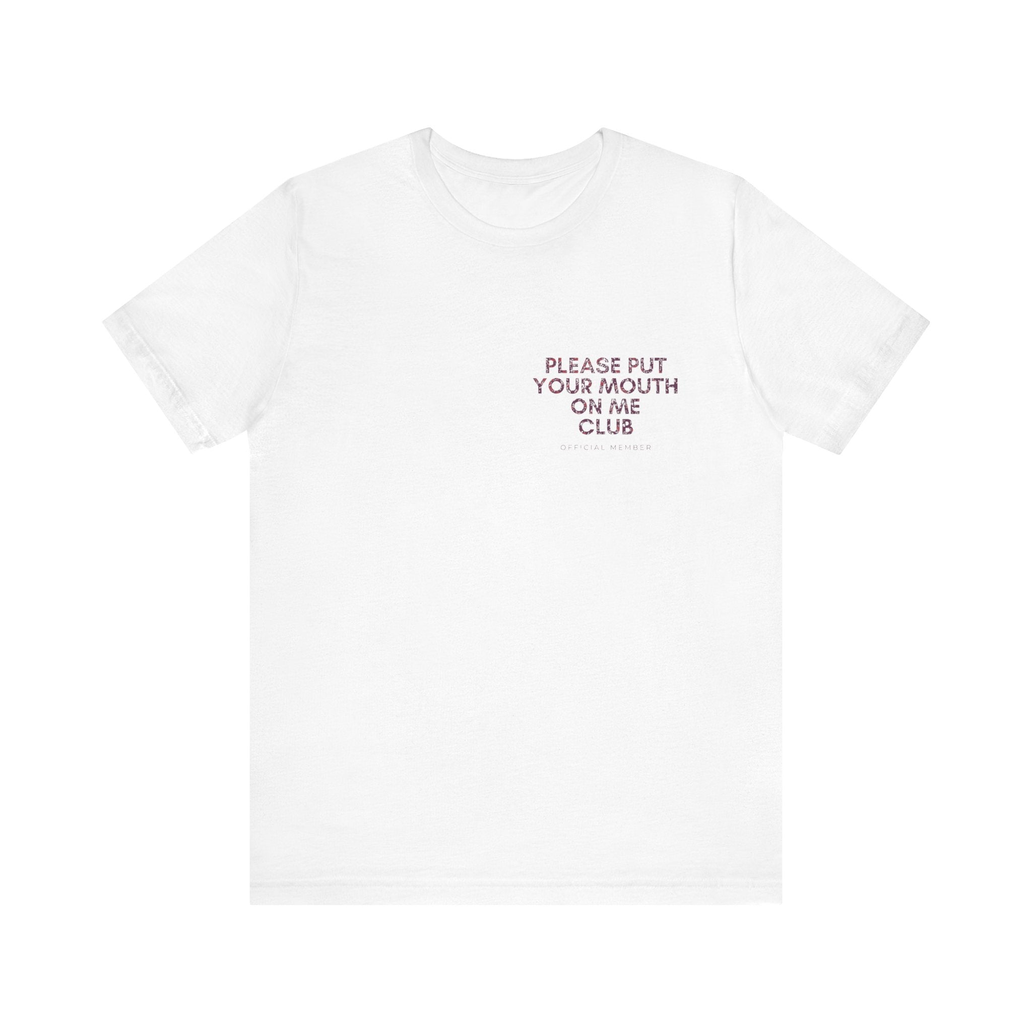 Please Put Your Mouth On Me Club Premium T-Shirt