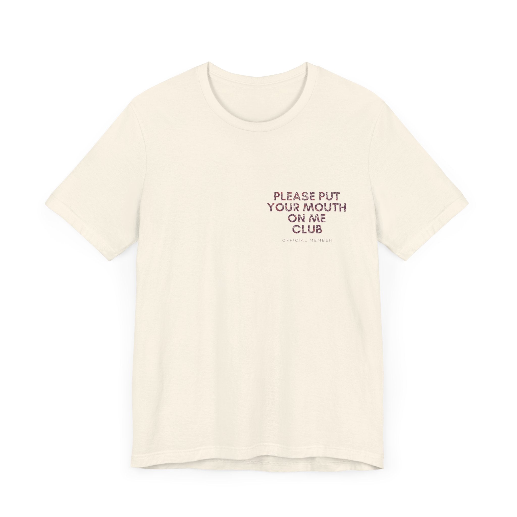 Please Put Your Mouth On Me Club Premium T-Shirt