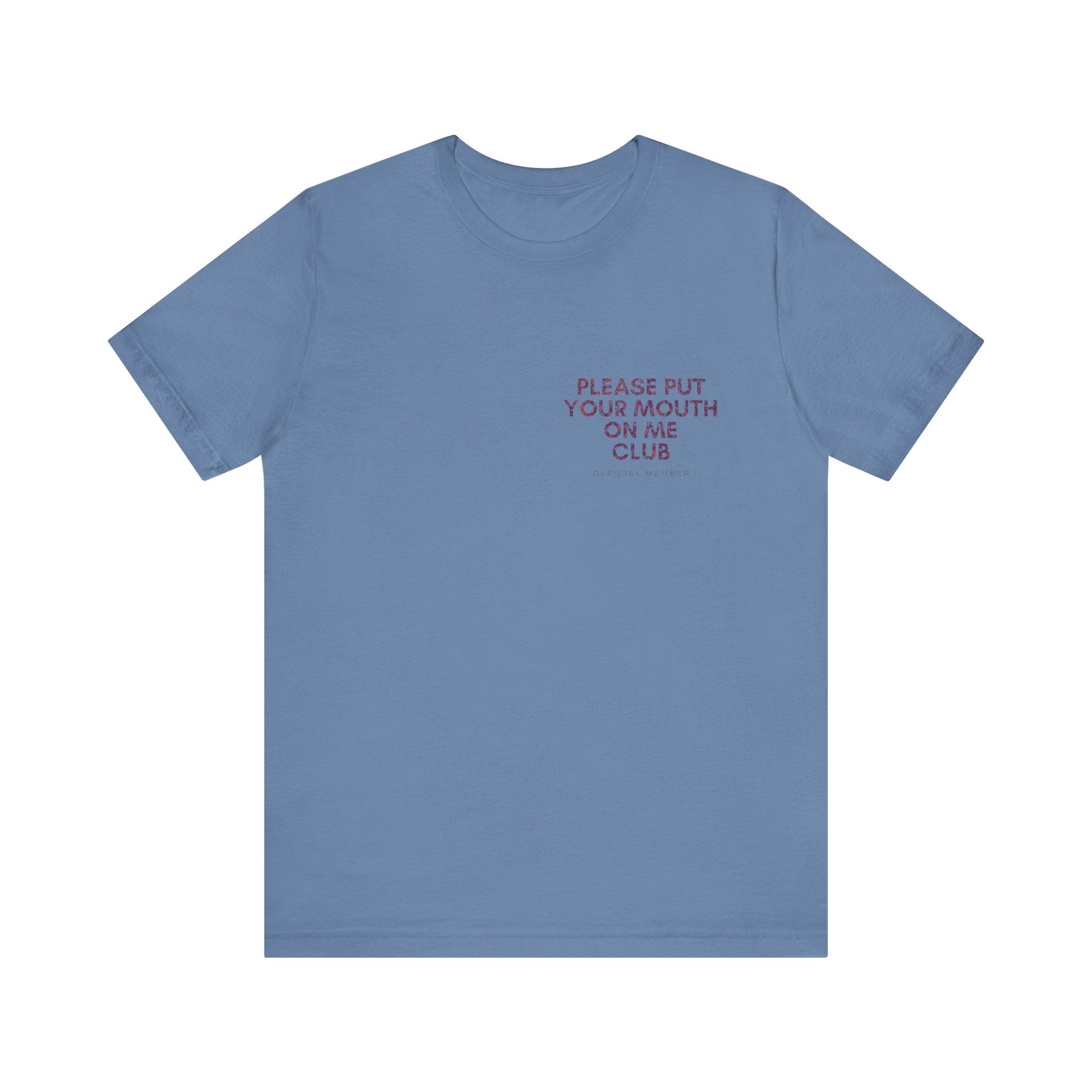 Please Put Your Mouth On Me Club Premium T-Shirt