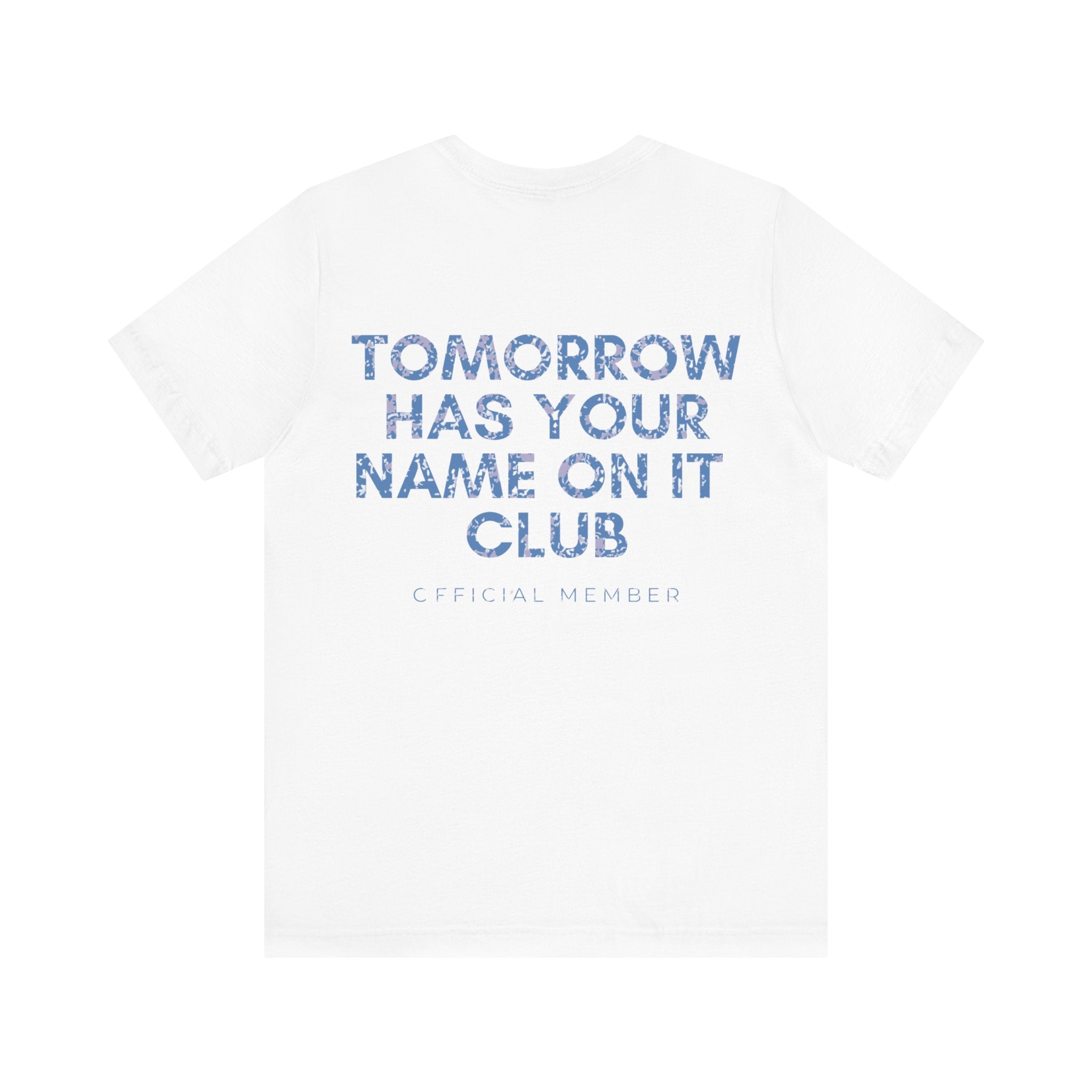 Tomorrow Has Your Name On It Club Premium T-Shirt